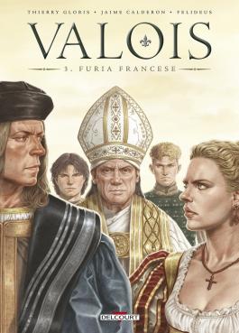 Couverture de la BD Valois T03 - Furia Francese de Thierry gloris - Editions Delcourt