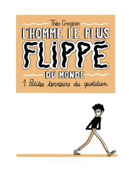 Couverture de la BD L'Homme le plus flippé du monde T01 - Petites terreurs du quotidien de Théo grosjean - Editions Delcourt