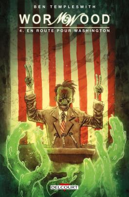 Couverture du Comics Wormwood T04 - En route pour Washington de Ben templesmith - Editions Delcourt