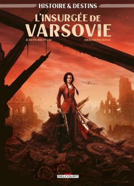 Couverture de la BD Histoire et Destins - L'Insurgée de Varsovie de Jean-pierre pécau - Editions Delcourt