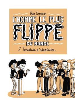 Couverture de la BD L'Homme le plus flippé du monde T02 - Tentatives d'adaptation de Théo grosjean - Editions Delcourt