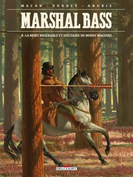 Couverture de la BD Marshal Bass T08 La Mort misérable et solitaire de Mindy Maguire de Darko macan - Editions Delcourt