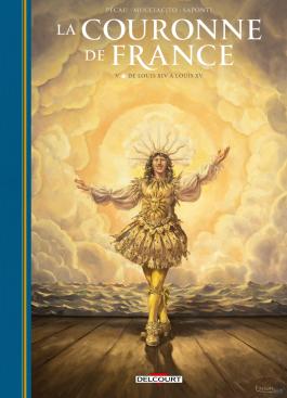 Couverture de la BD La Couronne de France T05 - De Louis XIV à Louis XV de Jean-pierre pécau - Editions Delcourt