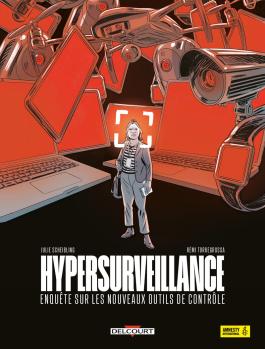 Couverture de la bd Hypersurveillance de Julie Scheibling et Rémi Torregrossa - Editions Delcourt