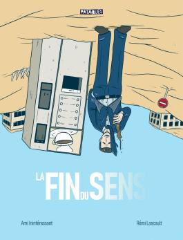 Couverture de la BD La Fin du sens de Ami inintéressant - Editions Delcourt