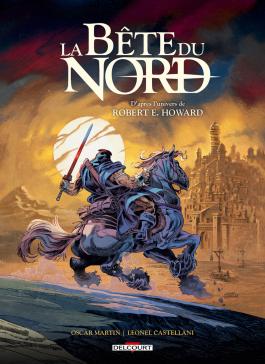 Couverture de la bd La Bête du nord de Oscar Martin et Leonel Alexis Castellani - Editions Delcourt