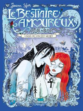 Couverture de la BD Le Bestiaire amoureux T04 - L'Âge où on est mort de Joann sfar - Editions Delcourt