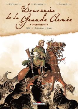 Couverture de la BD Souvenirs de la Grande Armée T02 1808 - Les Enfants de la veuve de Michel dufranne - Editions Delcourt
