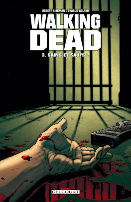 Couverture du Comics WALKING DEAD T03 SAINS ET SAUFS de Robert kirkman - Editions Delcourt