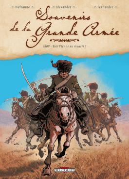 Couverture de la BD Souvenirs de la Grande Armée T03 1809 - Voir Vienne ou mourir ! de Michel dufranne - Editions Delcourt