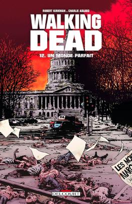 Couverture du Comics WALKING DEAD T12 UN MONDE PARFAIT de Robert kirkman - Editions Delcourt