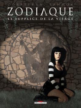 Couverture de la BD Zodiaque T06 Le Supplice de la Vierge de Corbeyran - Editions Delcourt