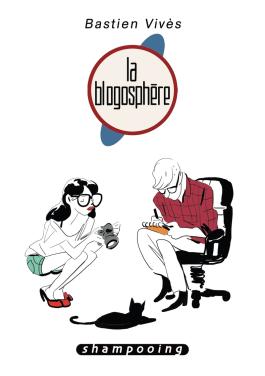 Couverture de la BD Bastien Vivès T04 - La Blogosphère de Bastien vives - Editions Delcourt