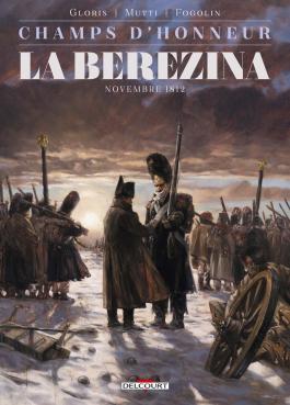 Couverture de la BD Champs d'honneur - La Bérézina - Novembre 1812 de Thierry gloris - Editions Delcourt