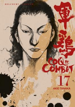 Couverture du Manga Coq de combat T17 de Akio tanaka - Editions Delcourt