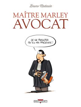 Couverture de la BD Maître Marley avocat T01 de Bruno madaule - Editions Delcourt