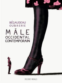Couverture de la BD Mâle occidental contemporain de François begaudeau - Editions Delcourt