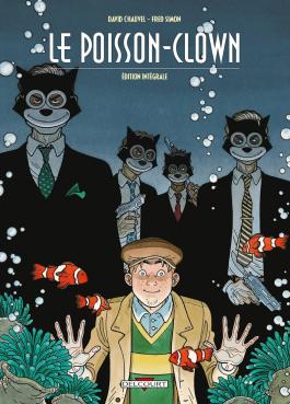 Couverture de la BD Le Poisson-Clown - Intégrale de David chauvel - Editions Delcourt