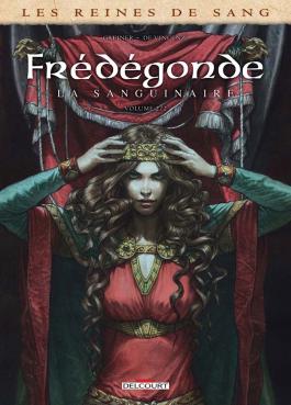 Couverture de la BD Les Reines de sang - Frédégonde, La Sanguinaire T02 de Virginie greiner - Editions Delcourt