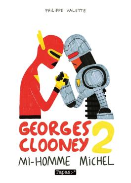 Couverture de la BD Georges Clooney T02 - Mi homme michel de Philippe valette - Editions Delcourt
