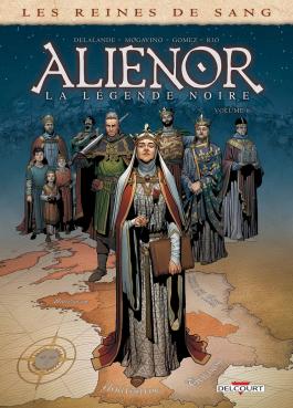 Couverture de la BD Les Reines de sang - Aliénor, La Légende noire T06 de Simona mogavino - Editions Delcourt