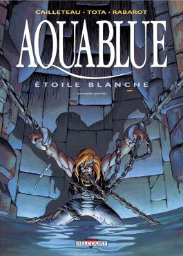 Couverture de la BD Aquablue T07 - Étoile blanche, deuxième partie de - Editions Delcourt