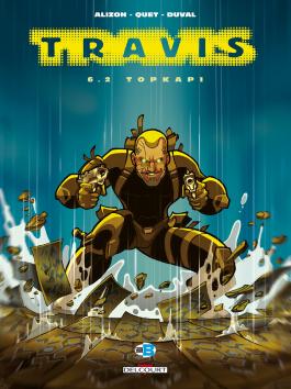 Couverture du Tome 6.2 de la BD Travis : Topkapi de Fred Duval et Christophe Quet - Editions Delcourt