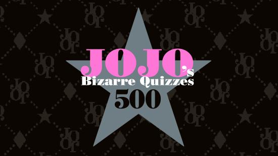 Jojo's Bizarre Quizzes 500
