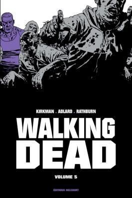 Couverture du Comics Walking Dead Prestige T05 de Robert kirkman - Editions Delcourt