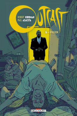 Couverture du Comics Outcast T06 - Invasipn de Robert kirkman - Editions Delcourt