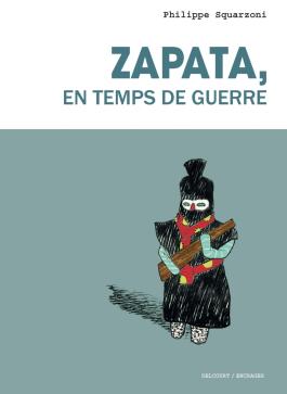 Couverture de la BD Zapata, en temps de guerre de Philippe squarzoni - Editions Delcourt