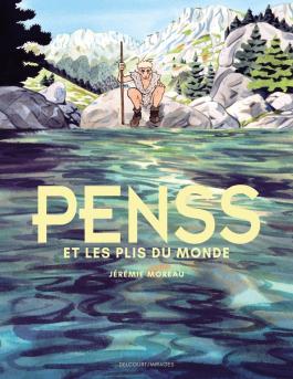 Couverture de la BD Penss et les plis du monde de Jérémie moreau - Editions Delcourt