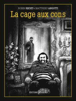 Couverture de la BD La Cage aux cons de Matthieu angotti - Editions Delcourt