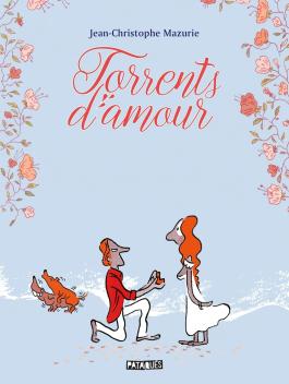 Couverture de la BD Torrents d'amour de Jean-christophe mazurie - Editions Delcourt