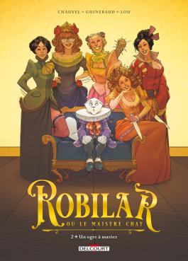 Couverture de la BD Robilar ou le Maistre Chat T02 - Un ogre à marier de David chauvel - Editions Delcourt