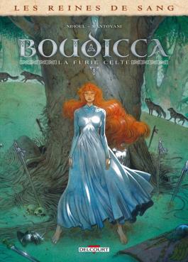Couverture de la BD Les Reines de sang - Boudicca, La Furie celte T01 de Philippe nihoul - Editions Delcourt