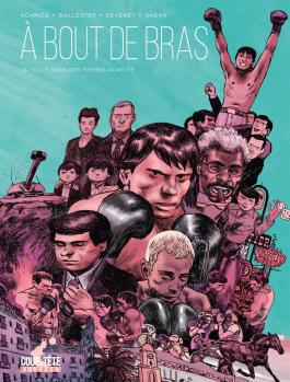 Couverture de la BD À bout de bras - La folle saga Acaries de Jc deveney - Editions Delcourt