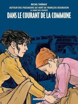 Couverture de la BD Dans le courant de la Commune de Michel thiebaut - Editions Delcourt