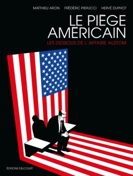 Couverture de la BD Le Piège américain de Frédéric pierucci - Editions Delcourt