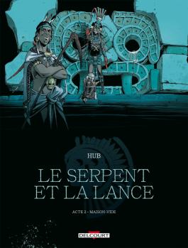 Couverture de la BD LE SERPENT ET LA LANCE T02 - Tome 02 MAISON-VIDE de Hub - Editions Delcourt