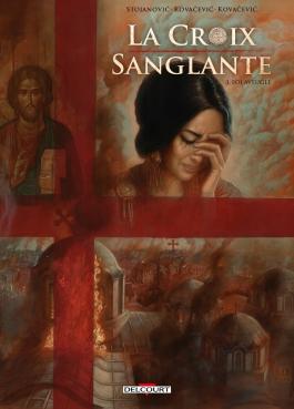 Couverture de la BD La Croix sanglante T03 - Foi aveugle de Marko stojanovic - Editions Delcourt