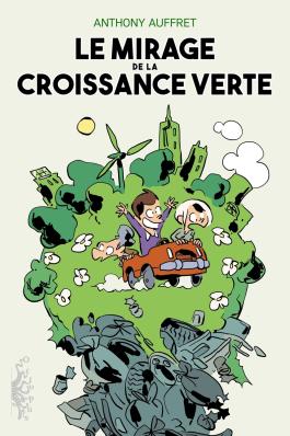 Couverture de la BD Le Mirage de la croissance verte de Anthony auffret - Editions Delcourt