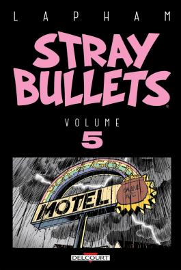 Couverture du Comics Stray Bullets T05 de David lapham - Editions Delcourt