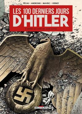 Couverture de la BD Les 100 Derniers Jours d'Hitler de Jean-pierre pécau - Editions Delcourt