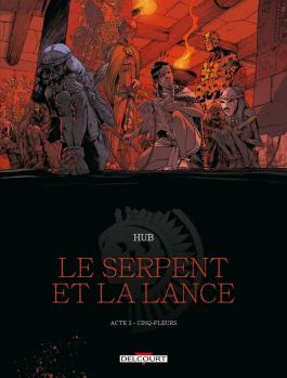 Couverture de la BD LE SERPENT ET LA LANCE T03 - Tome 03 CINQ-FLEURS de Hub - Editions Delcourt