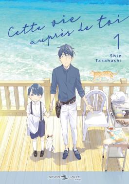 Couverture du Manga Cette vie auprès de toi T01 de Shin takahashi - Editions Delcourt