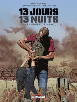 Couverture de la BD 13 jours, 13 nuits dans l'enfer de Kaboul de Jean-Claude Bartoll et Renato Arlem - Editions Delcourt