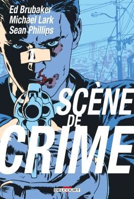 Couverture du Comics Scène de crime de Ed brubaker - Editions Delcourt