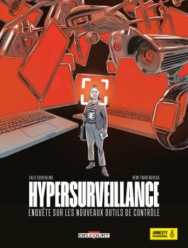 Couverture de la bd Hypersurveillance de Julie Scheibling et Rémi Torregrossa - Editions Delcourt