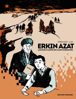 Couverture de la BD Erkin Azat, lanceur d'alerte des camps ouïghours de Erkin azat - Editions Delcourt